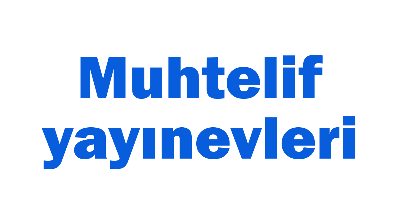 MUHTELİF YAYINEVLERİ