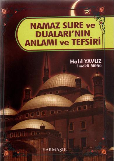 NAMAZ SÜRE VE DUALARI’NIN ANLAMI VE TEFSİRİ