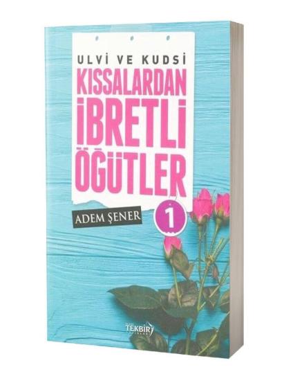 KISSALARDAN İBRETLİ ÖĞÜTLER