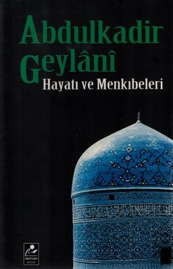 ABDULKADİR GEYLANİ HAYATI VE MENKIBELERİ