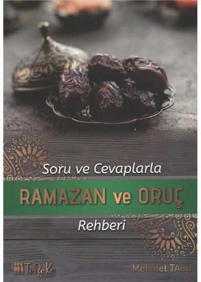 SORU VE CEVAPLARLA RAMAZAN VE ORUÇ REHBERİ