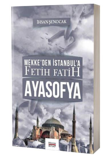 Mekkeden İstanbula Fetih Fatih Ayasofya