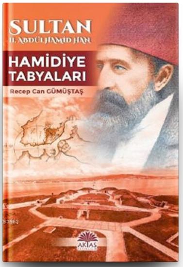 Sultan 2. Abdülhamid Han - Hamidiye Tabyaları