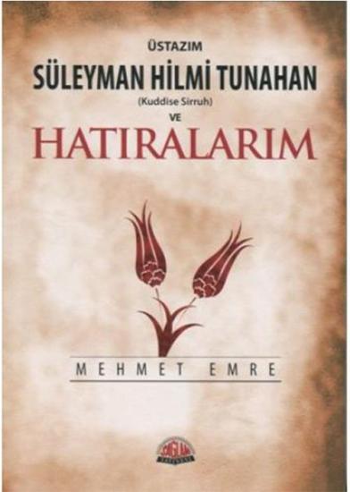 SÜLEYMAN HİLMİ TUNAHAN VE HATIRALARIM