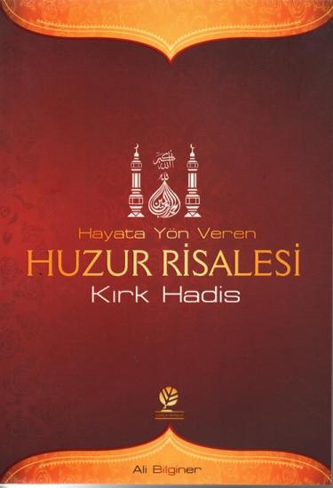 Hayata Yön Veren Huzur Risalesi: Kırk Hadis