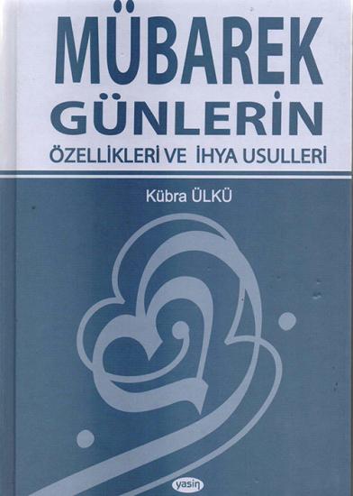 MÜBAREK GÜNLERİN ÖZELLİKLERİ VE İHYA USÜLLERİ