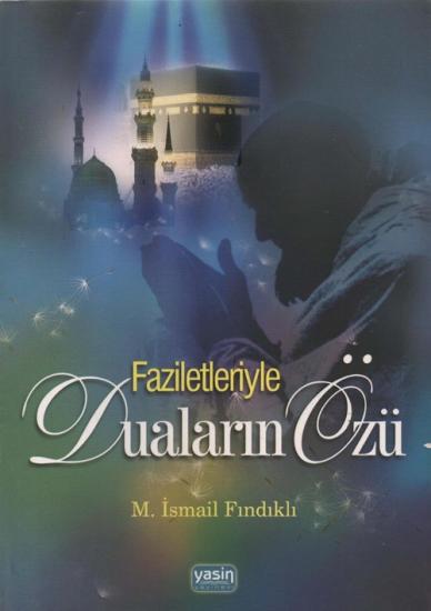 FAZİLETLERİYLE DUALARIN ÖZÜ