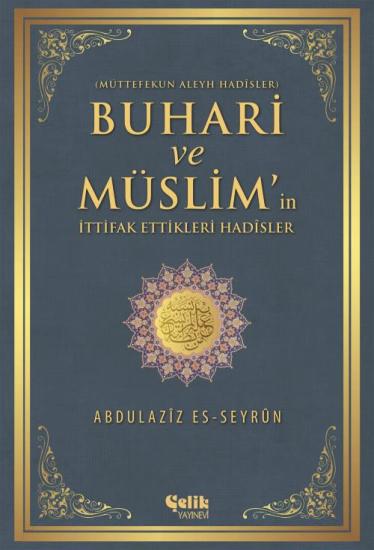 Buhârî ve Müslim’in İttifak Ettiği Hadisler